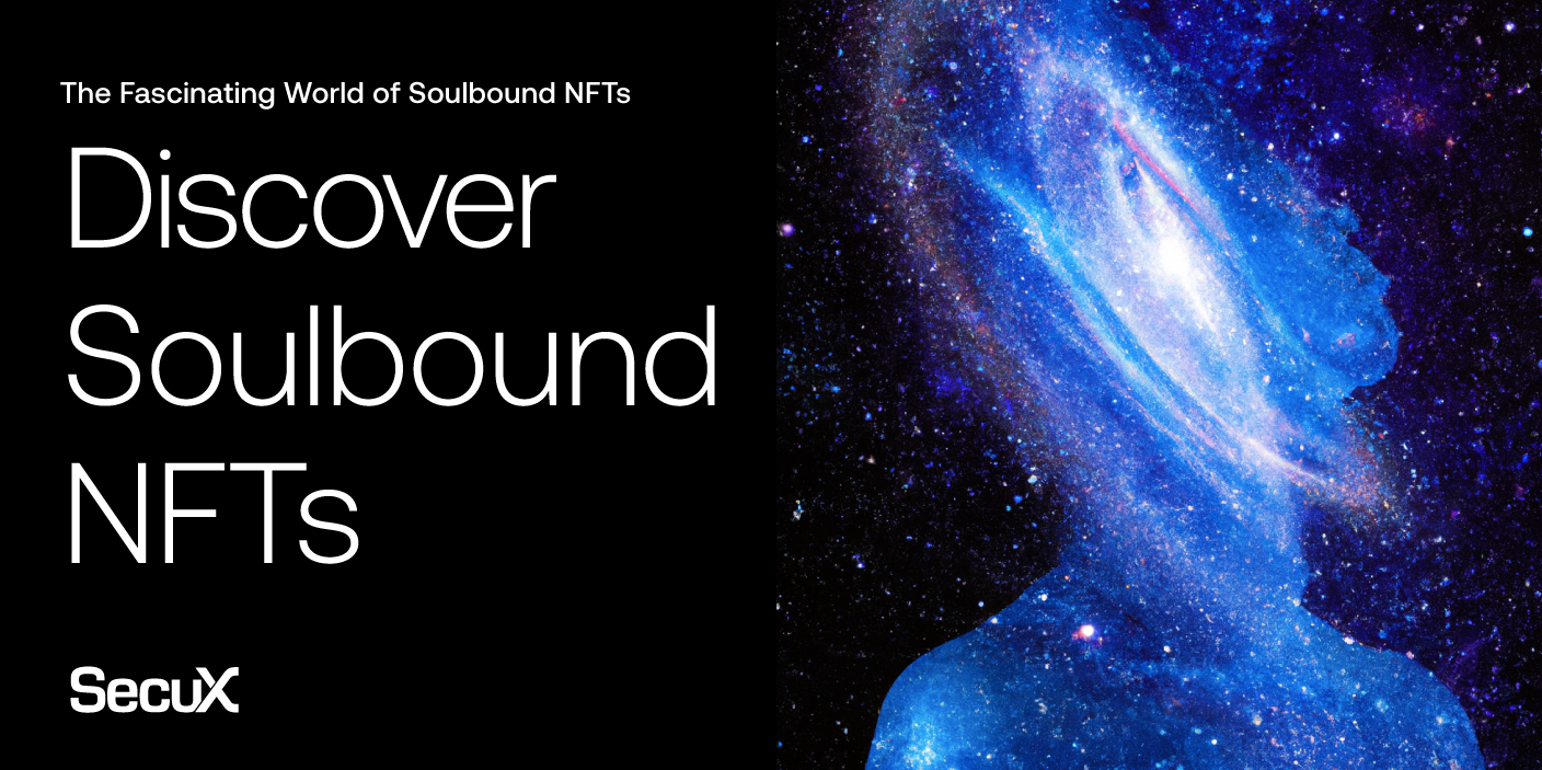 Discover the Fascinating World of Soulbound NFTs